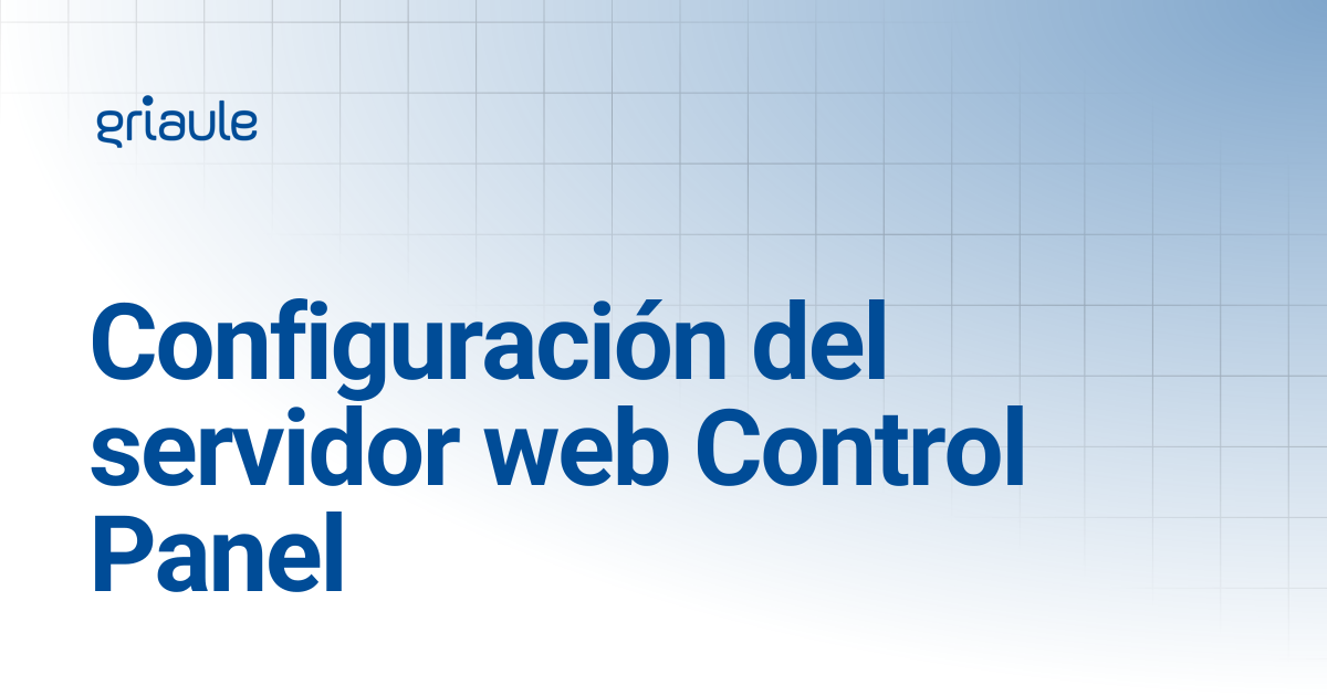 Configuración del Control Panel Web Server | Griaule Docs
