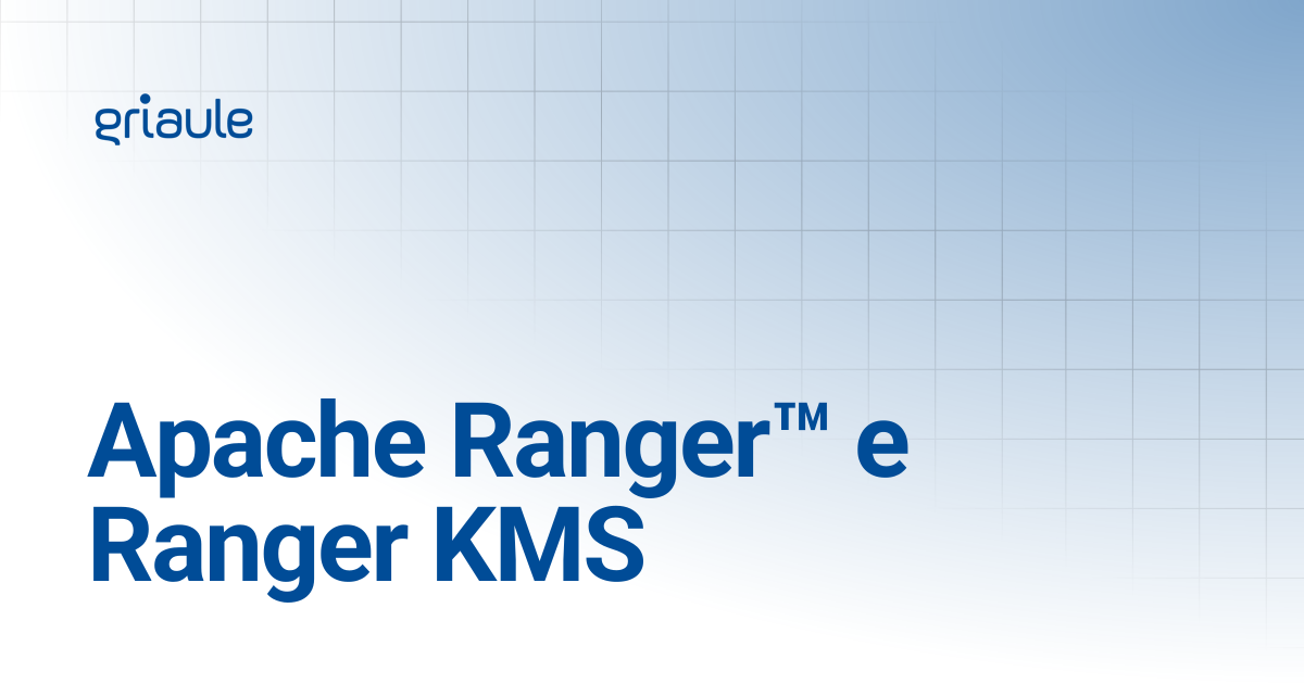 Apache Ranger™ e Ranger KMS | Griaule Docs