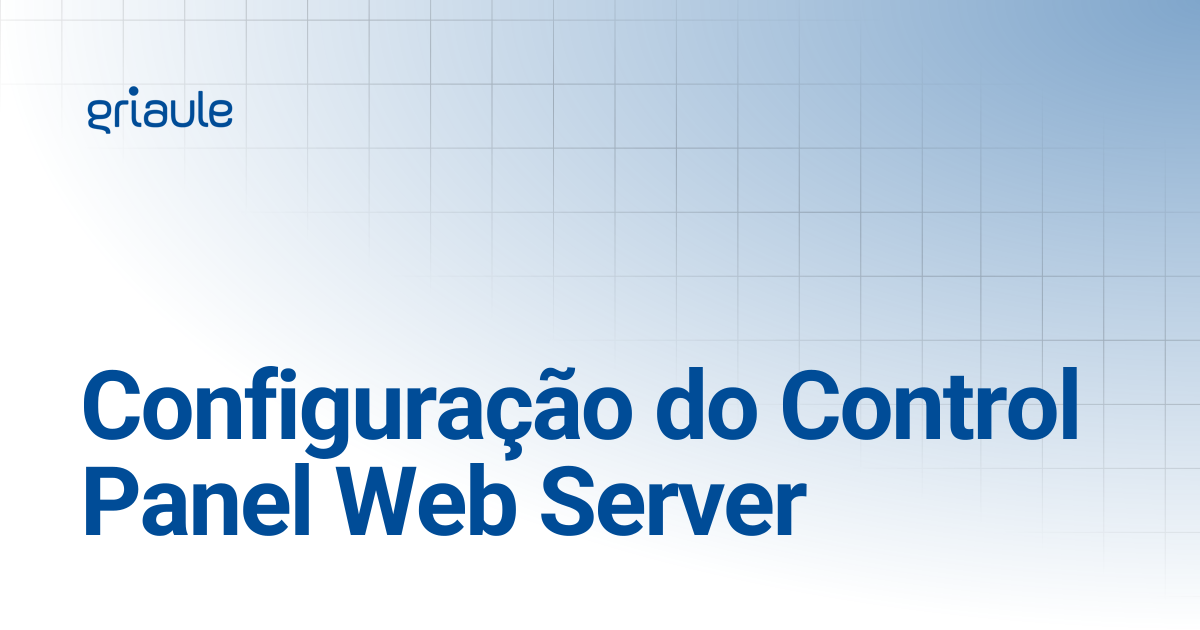 Configuração do Control Panel Web Server | Griaule Docs