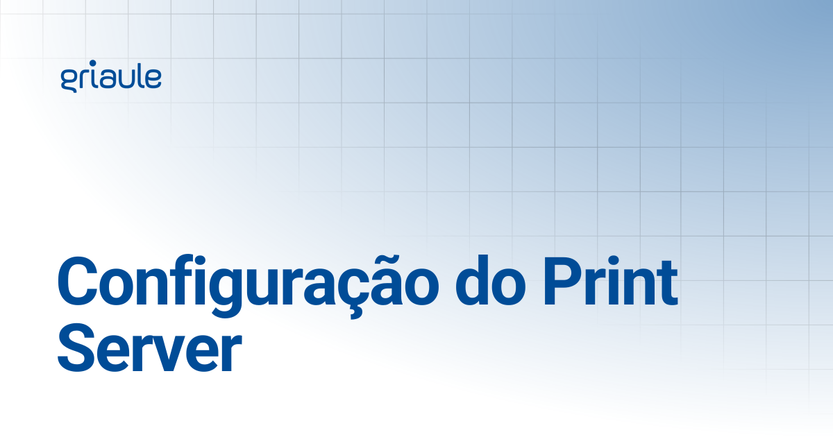 Configuração do Print Server | Griaule Docs